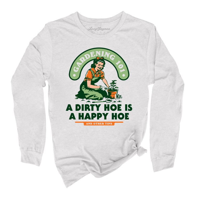 A Dirty Hoe Is A Happy Hoe Graphic Long Sleeve Tee - Ash