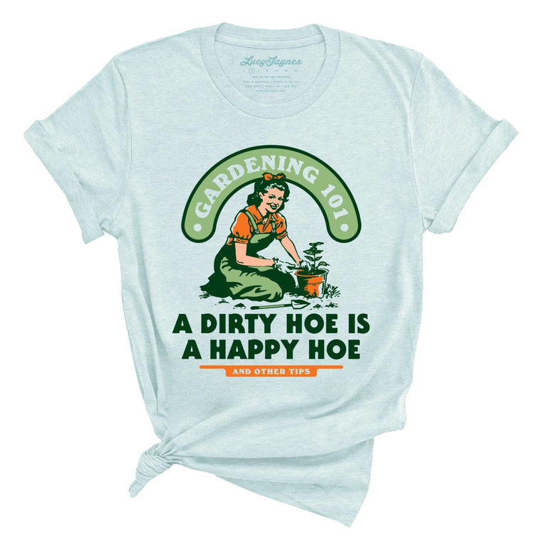 A Dirty Hoe Is A Happy Hoe Graphic Tee - Heather Ice Blue