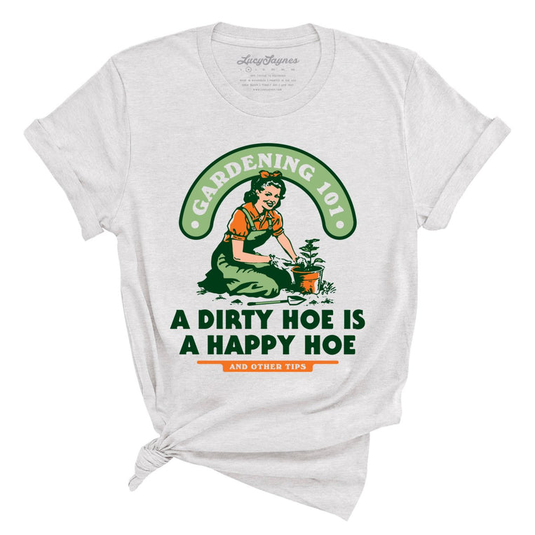 A Dirty Hoe Is A Happy Hoe Graphic Tee - Ash