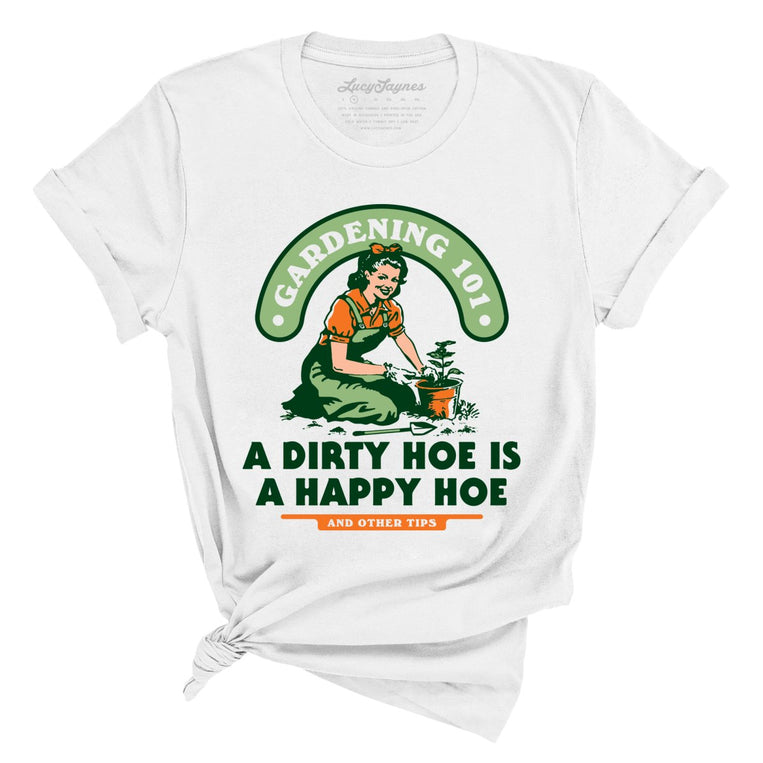A Dirty Hoe Is A Happy Hoe Graphic Tee - White