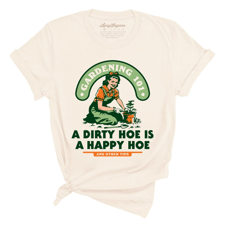 A Dirty Hoe Is A Happy Hoe Graphic Tee - Natural