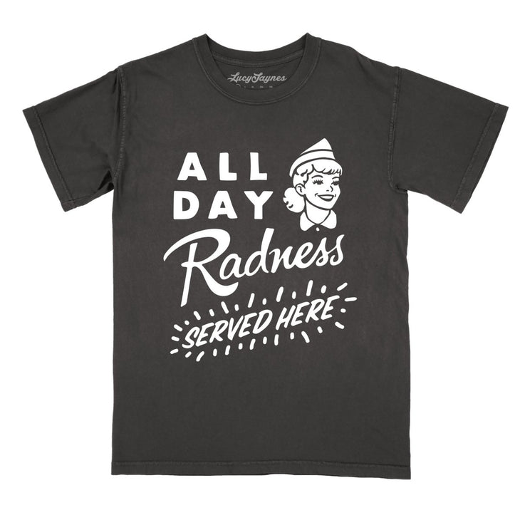 All Day Radness Comfort Colors Tee