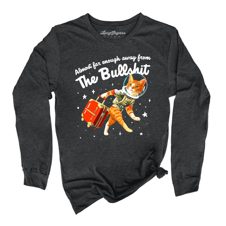 Almost Far Enough Away From The Bullshit Graphic Long Sleeve Tee - Dark Grey Heather