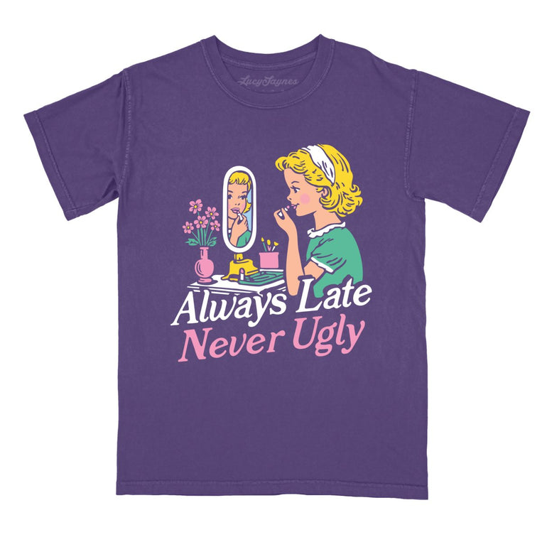 Always Late Never Ugly Comfort Colors Graphic Tee - Grape