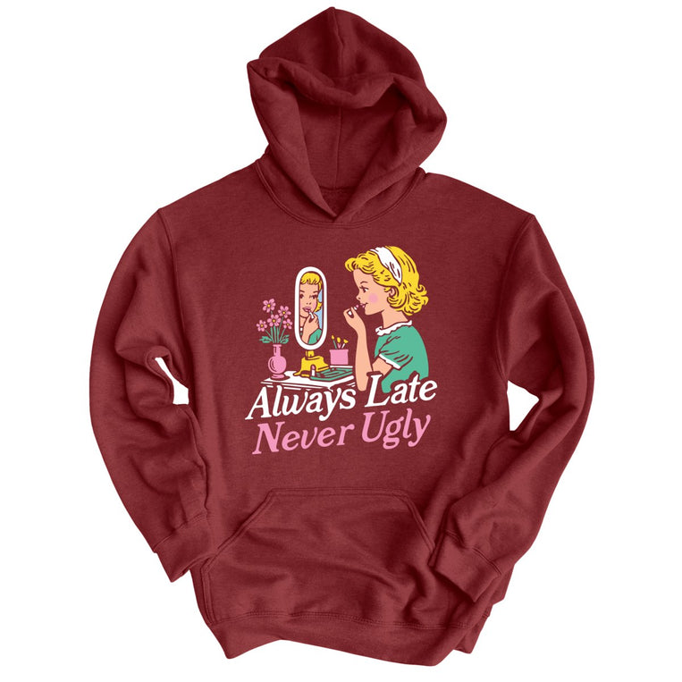 Always Late Never Ugly Graphic Hoodie - Maroon
