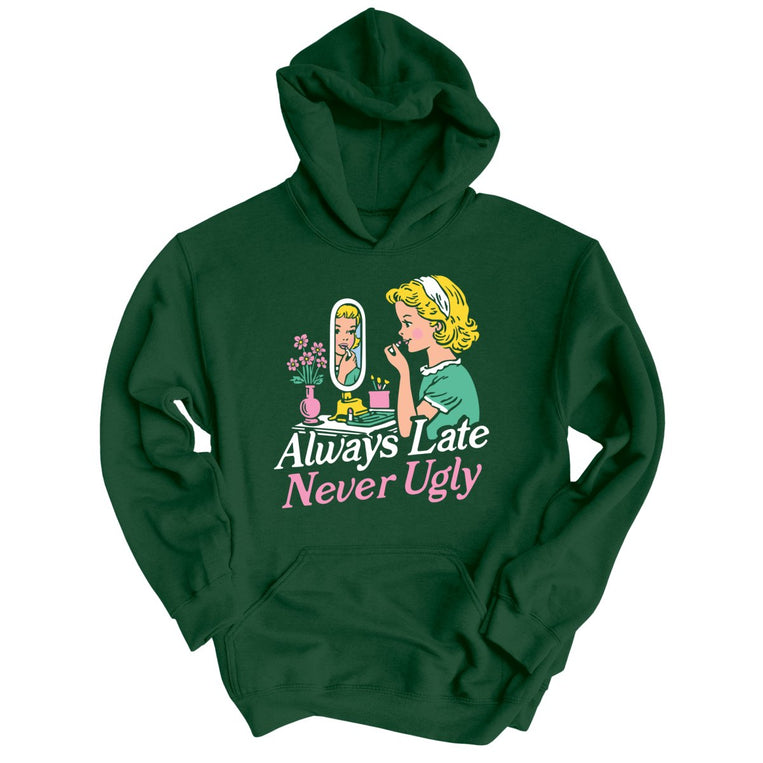 Always Late Never Ugly Graphic Hoodie - Forest Green