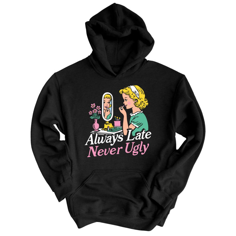 Always Late Never Ugly Graphic Hoodie