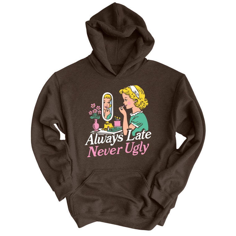 Always Late Never Ugly Graphic Hoodie - Dark Chocolate