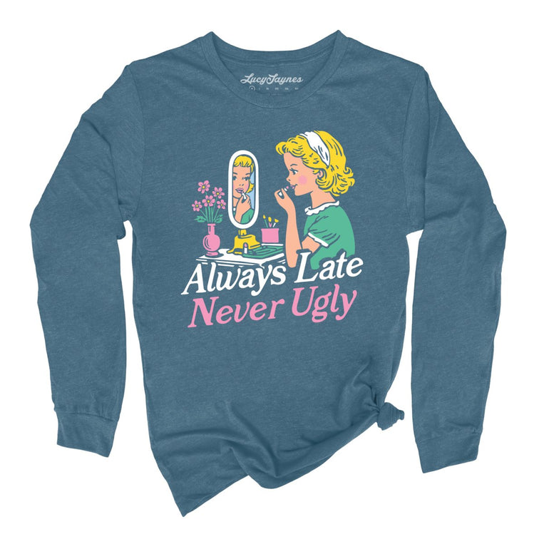 Always Late Never Ugly Graphic Long Sleeve Tee - Heather Deep Teal