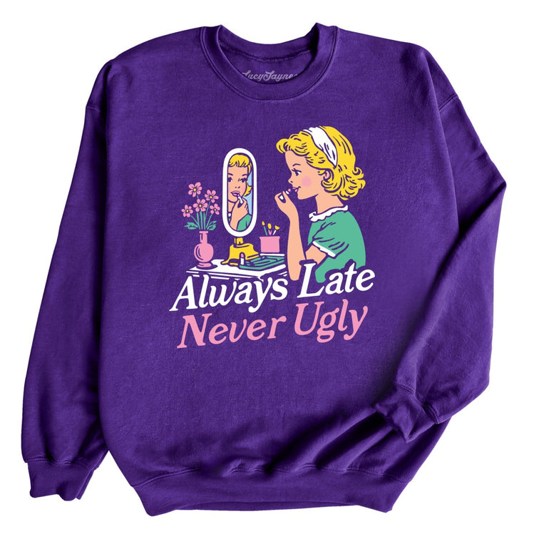 Always Late Never Ugly Graphic Sweatshirt - Purple