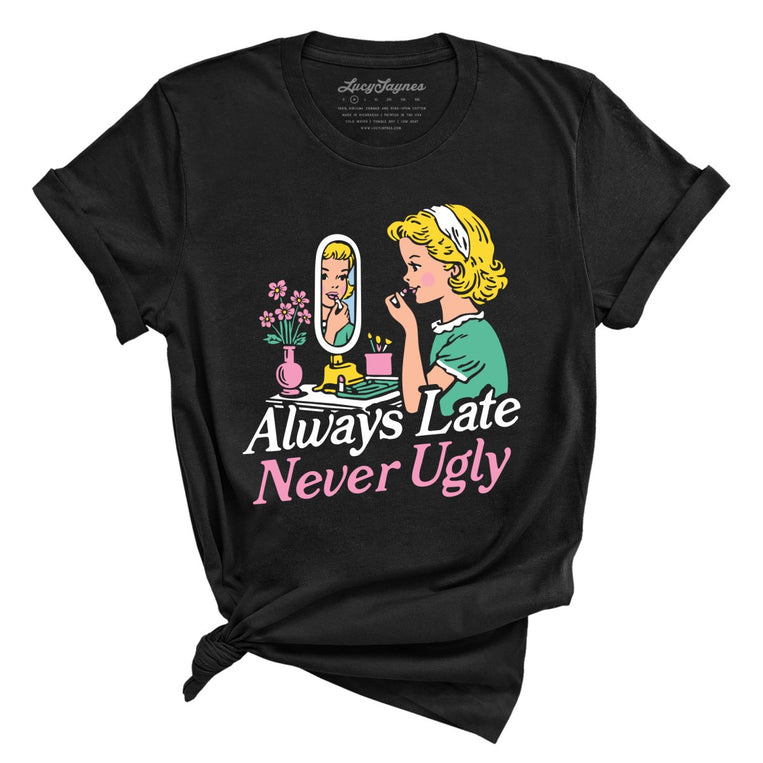 Always Late Never Ugly Graphic Tee - Black