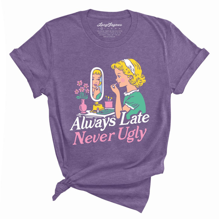 Always Late Never Ugly Graphic Tee - Heather Purple