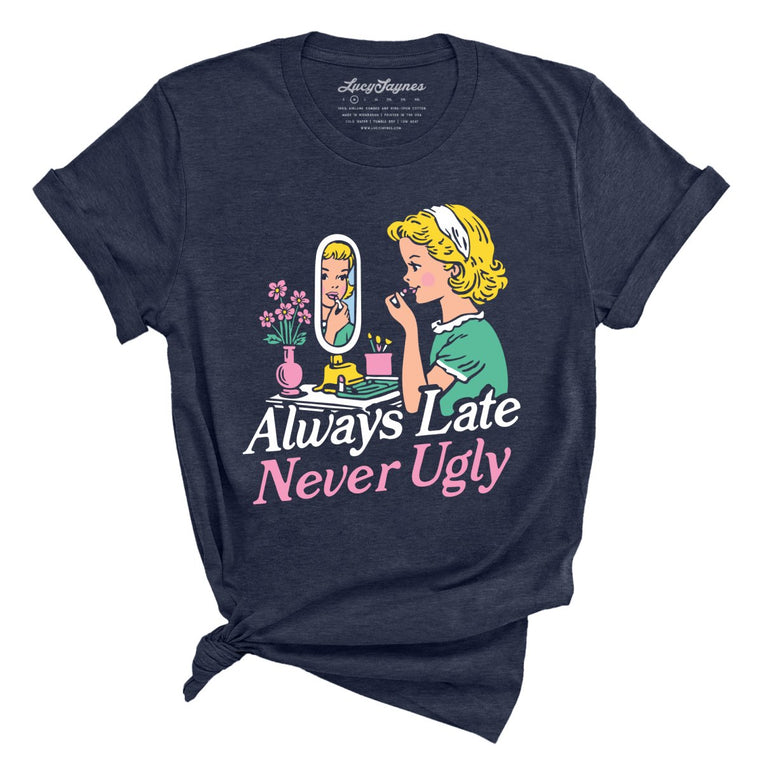 Always Late Never Ugly Graphic Tee - Heather Midnight Navy