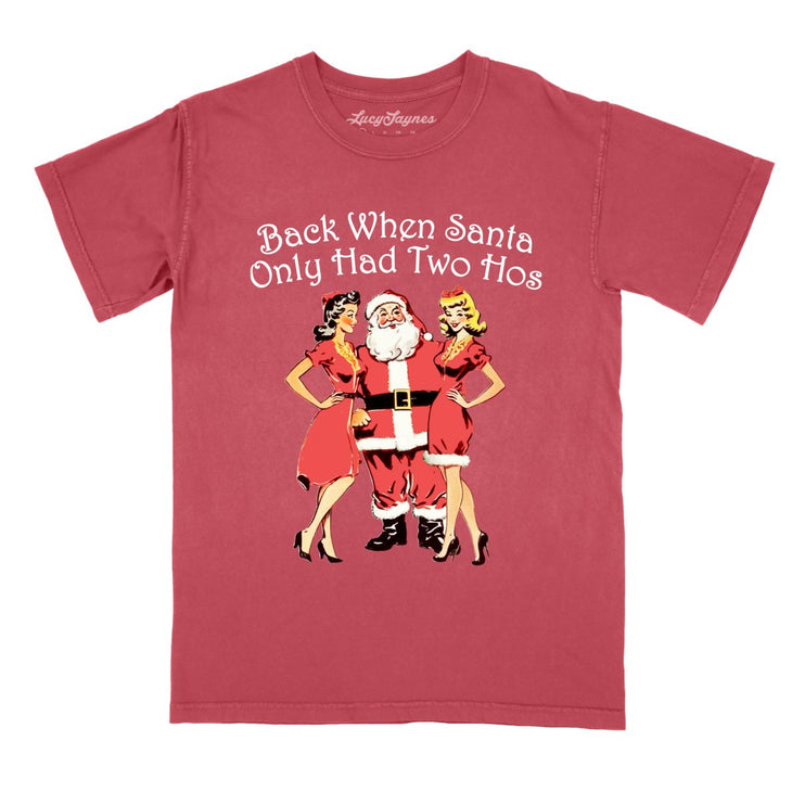 Back When Santa Only Had Two Hos Comfort Colors Tee