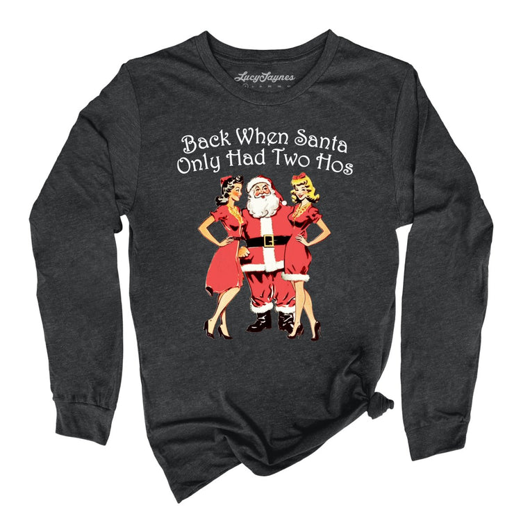 Back When Santa Only Had Two Hos Graphic Long Sleeve Tee - Dark Grey Heather