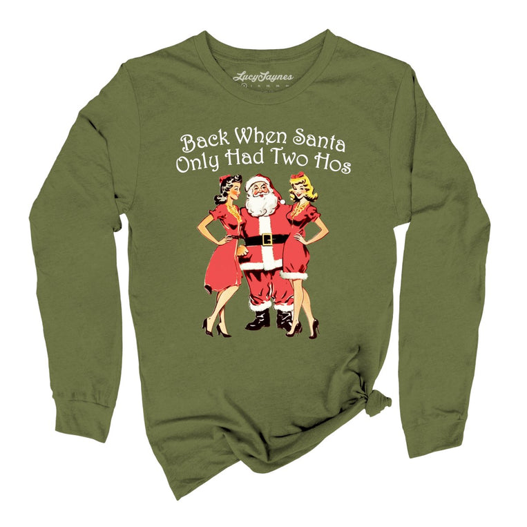 Back When Santa Only Had Two Hos Graphic Long Sleeve Tee - Olive