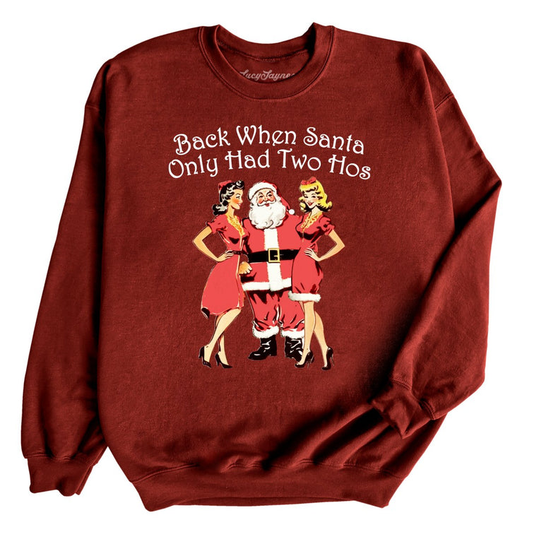 Back When Santa Only Had Two Hos Graphic Sweatshirt