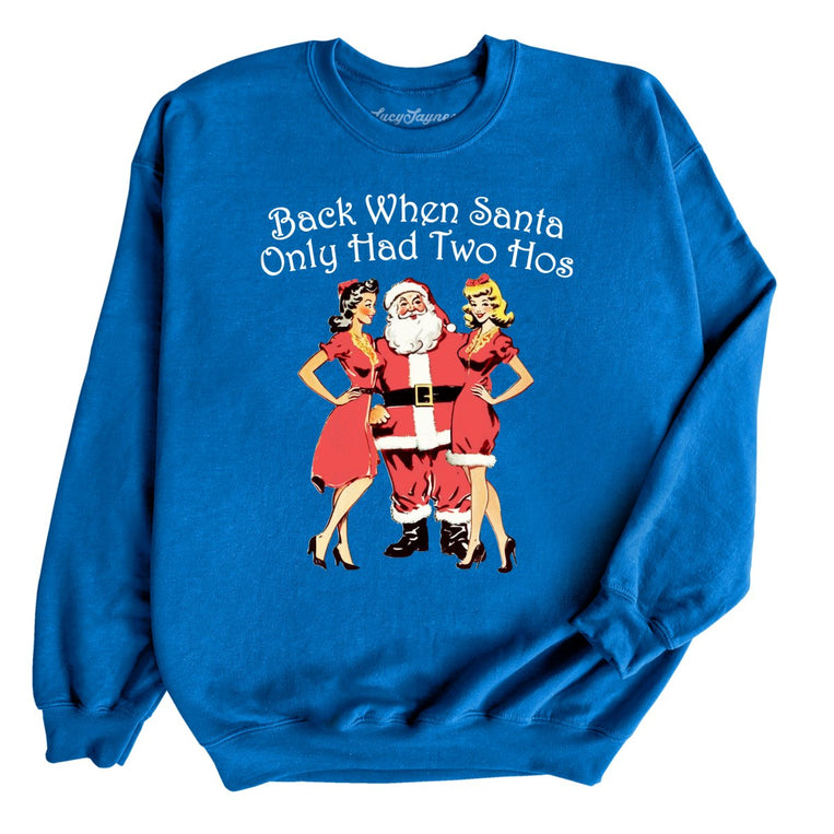 Back When Santa Only Had Two Hos Graphic Sweatshirt - Royal