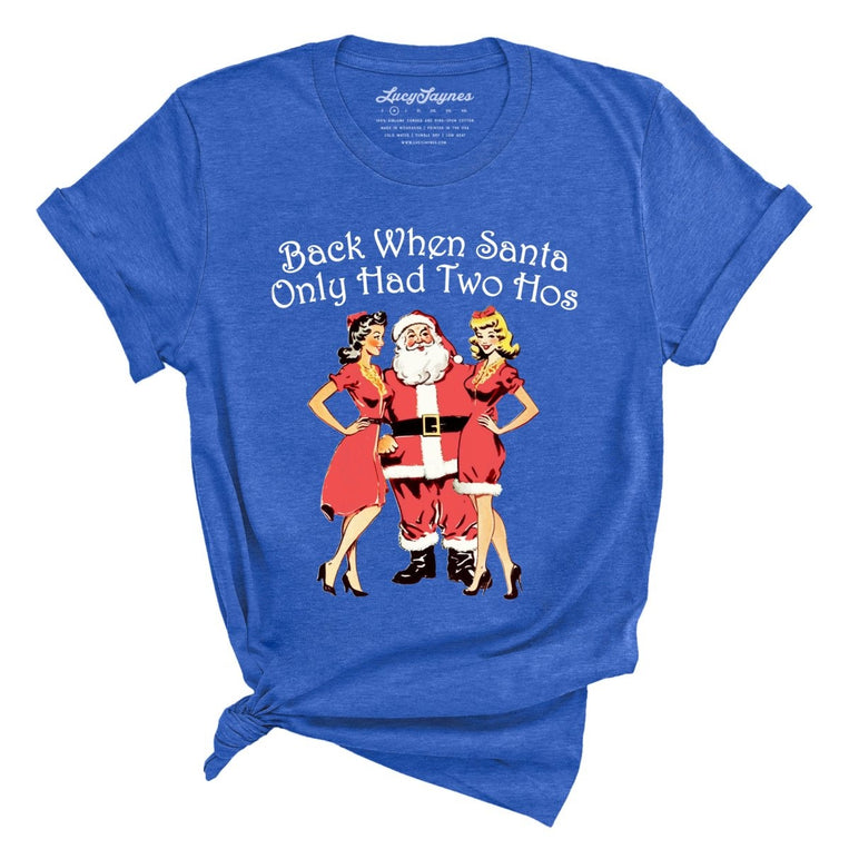Back When Santa Only Had Two Hos Graphic Tee - Heather True Royal