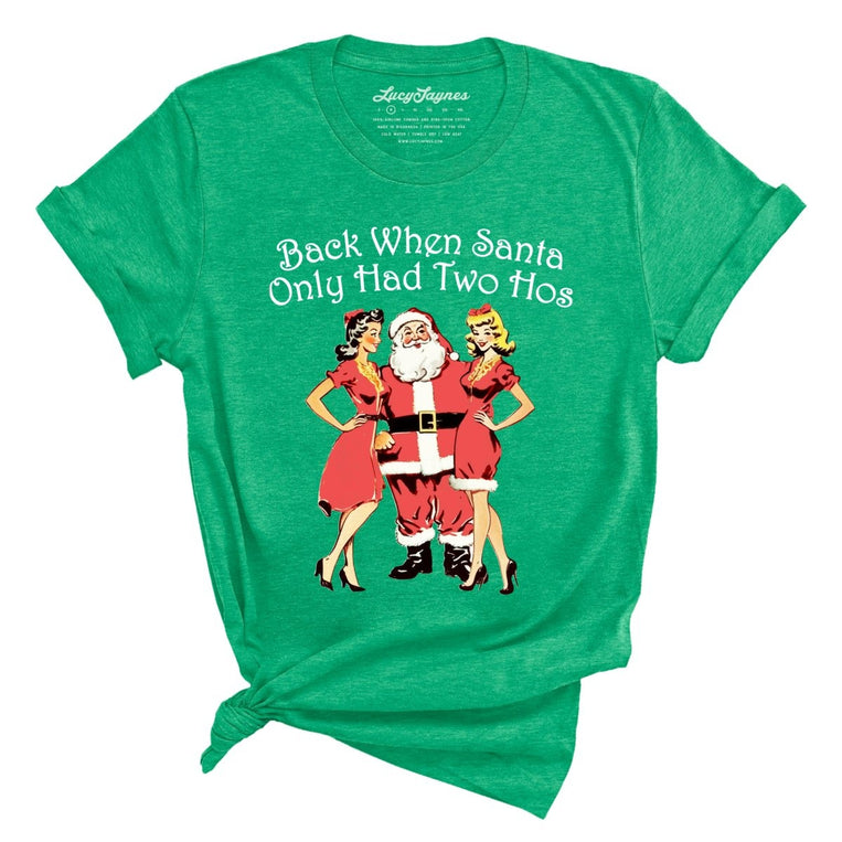 Back When Santa Only Had Two Hos Graphic Tee - Heather Kelly