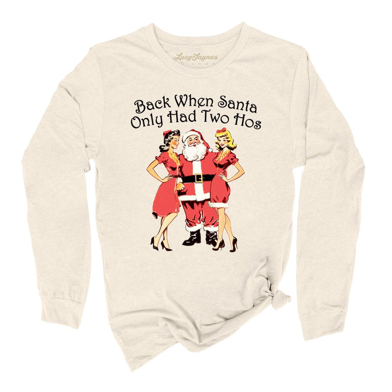 Back When Santa Only Had Two Hos Graphic Long Sleeve Tee - Natural