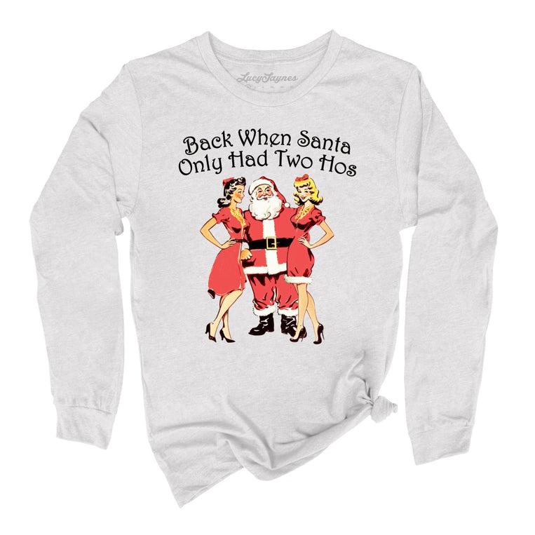 Back When Santa Only Had Two Hos Graphic Long Sleeve Tee - Ash