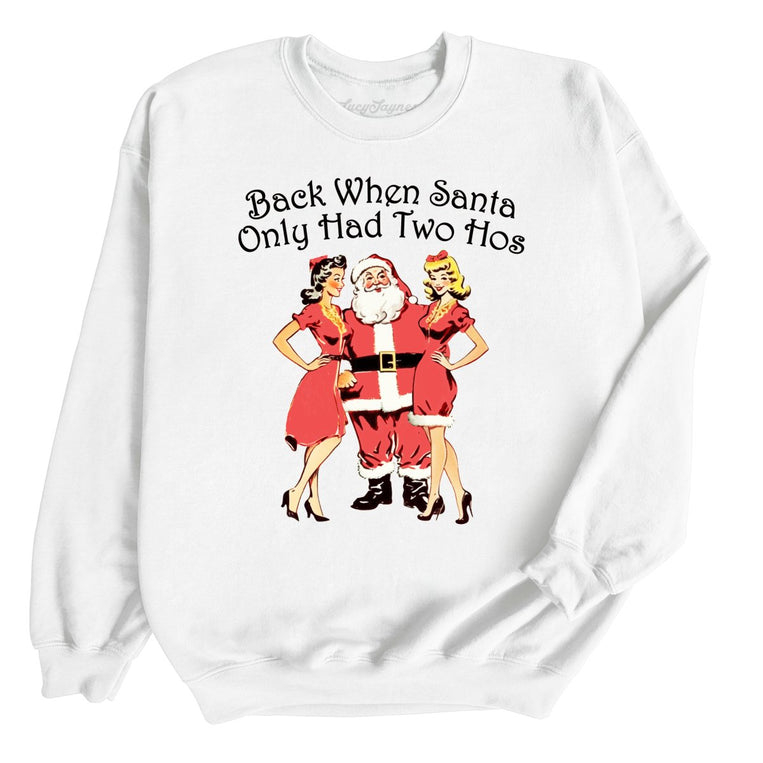 Back When Santa Only Had Two Hos Graphic Sweatshirt - White