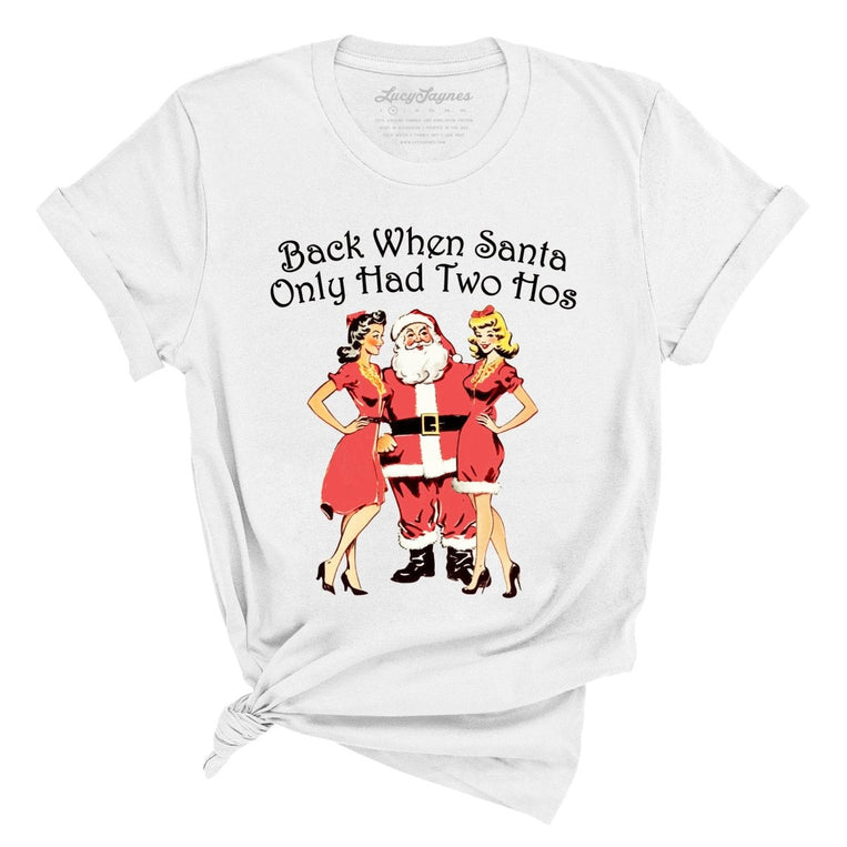Back When Santa Only Had Two Hos Graphic Tee - White