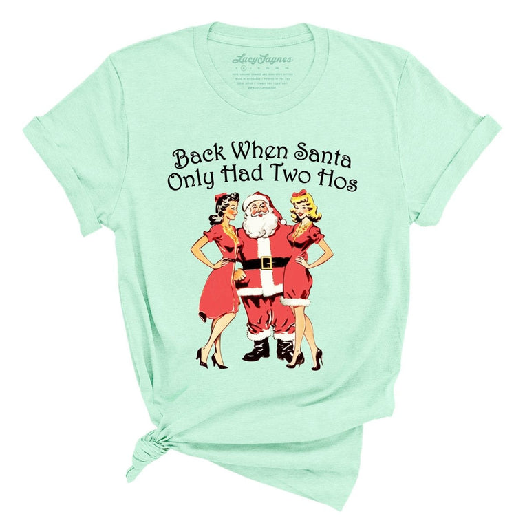 Back When Santa Only Had Two Hos Graphic Tee - Heather Mint