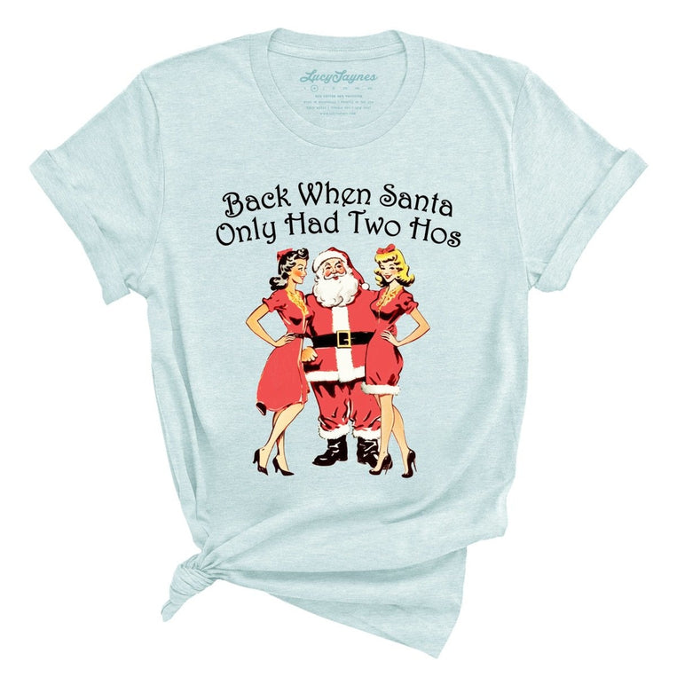 Back When Santa Only Had Two Hos Graphic Tee - Heather Ice Blue