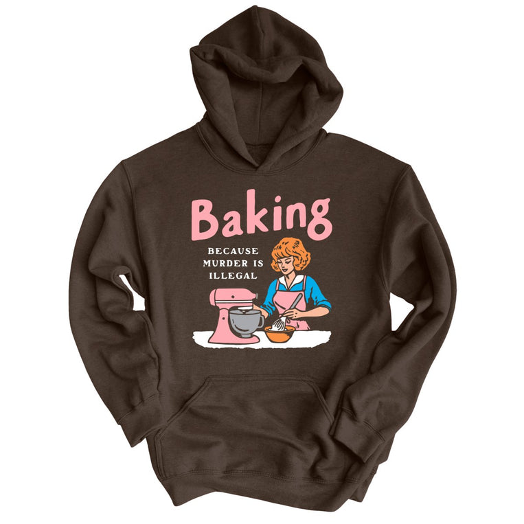 Baking Because Murder Is Illegal Graphic Hoodie - Dark Chocolate