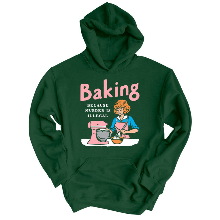 Baking Because Murder Is Illegal Graphic Hoodie - Forest Green