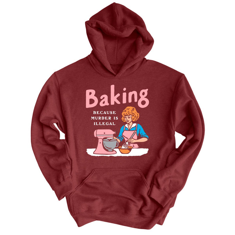 Baking Because Murder Is Illegal Graphic Hoodie - Maroon