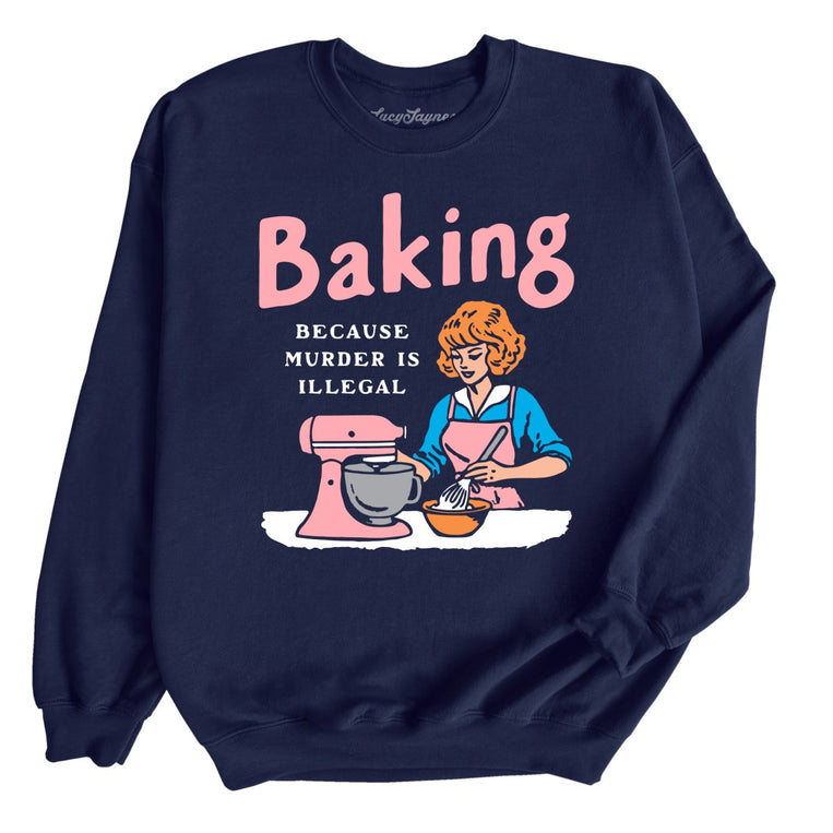 Baking Because Murder Is Illegal Graphic Sweatshirt