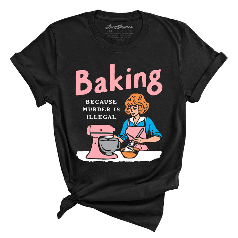 Baking Because Murder Is Illegal Graphic Tee - Black