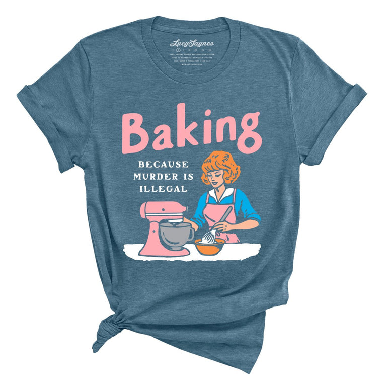 Baking Because Murder Is Illegal Graphic Tee - Heather Deep Teal