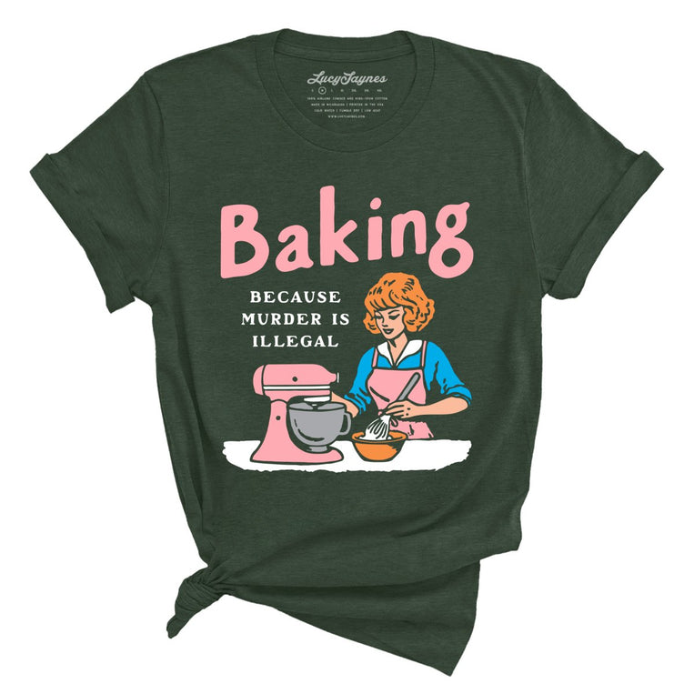 Baking Because Murder Is Illegal Graphic Tee - Heather Forest