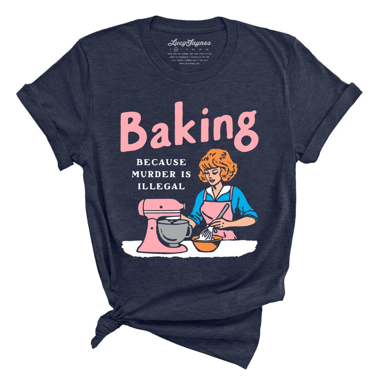 Baking Because Murder Is Illegal Graphic Tee