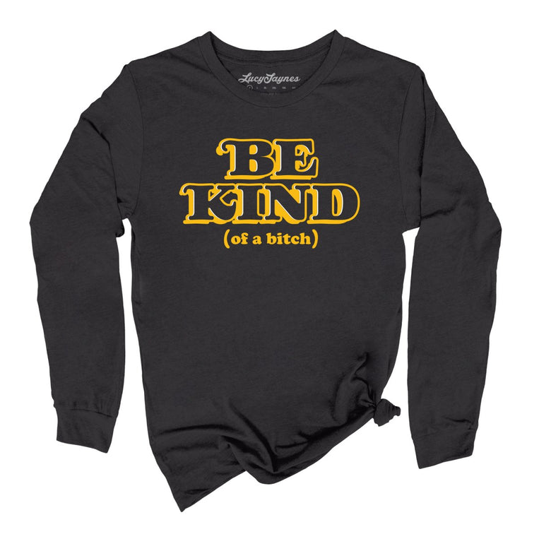 Be Kind Of A Bitch Graphic Long Sleeve Tee - Dark Grey