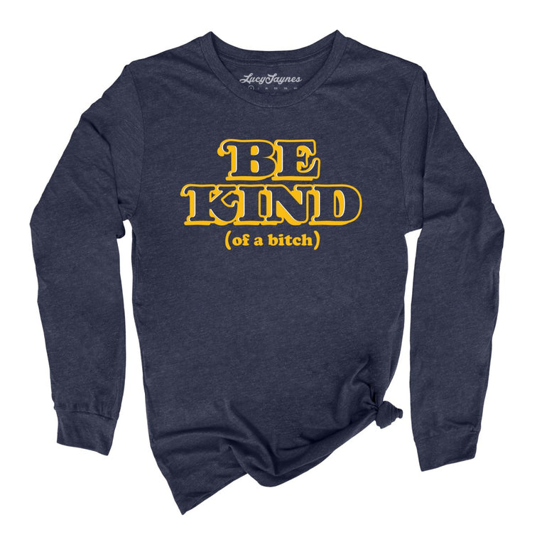 Be Kind Of A Bitch Graphic Long Sleeve Tee - Heather Navy