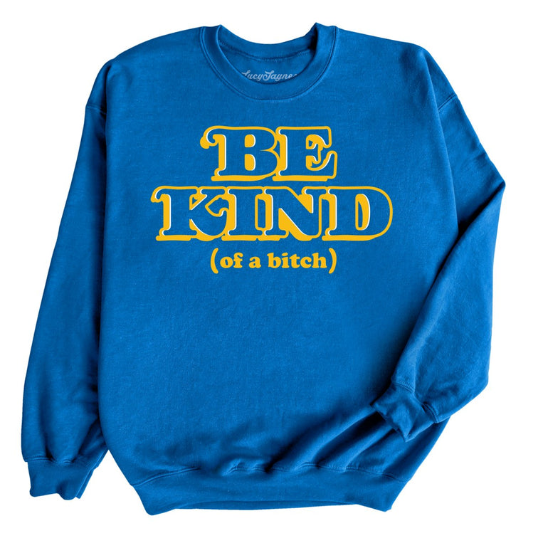Be Kind Of A Bitch Graphic Sweatshirt - Royal