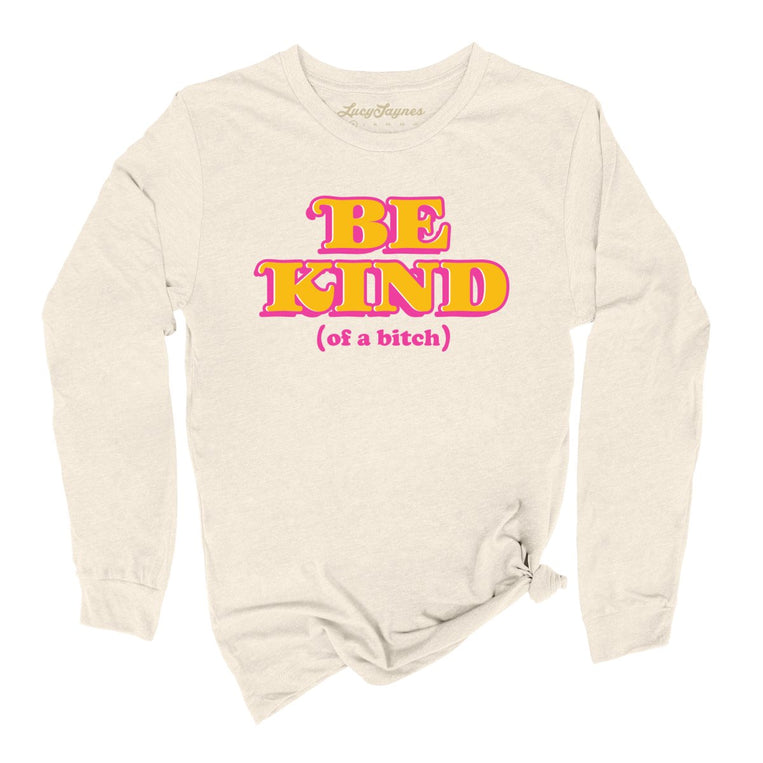 Be Kind Of A Bitch Graphic Long Sleeve Tee