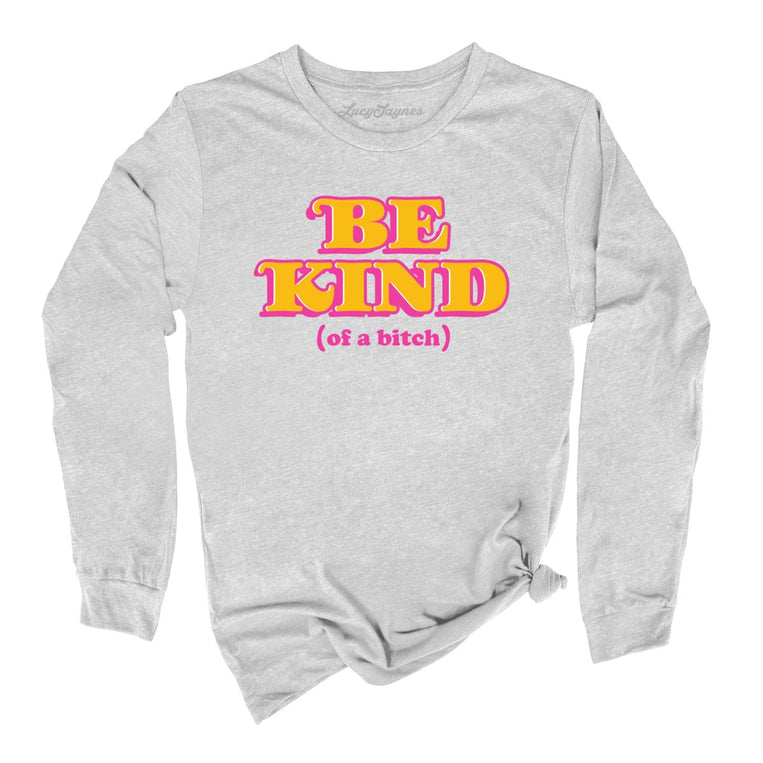 Be Kind Of A Bitch Graphic Long Sleeve Tee - Athletic Heather