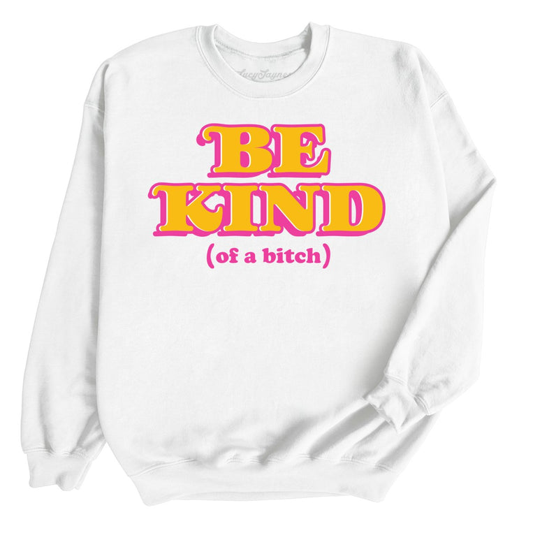 Be Kind Of A Bitch Graphic Sweatshirt - White