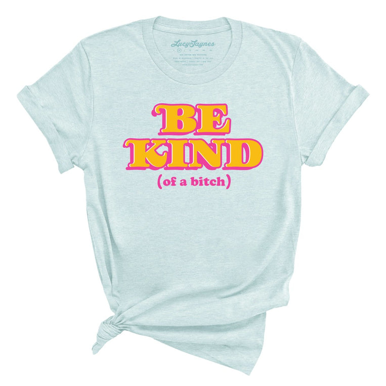Be Kind Of A Bitch Graphic Tee - Heather Ice Blue