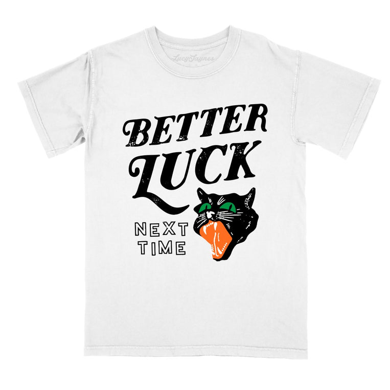 Better Luck Next Time Comfort Colors Graphic Tee - White