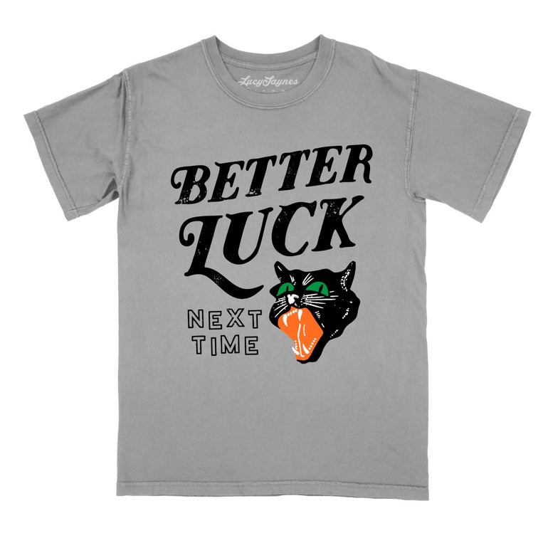 Better Luck Next Time Comfort Colors Graphic Tee