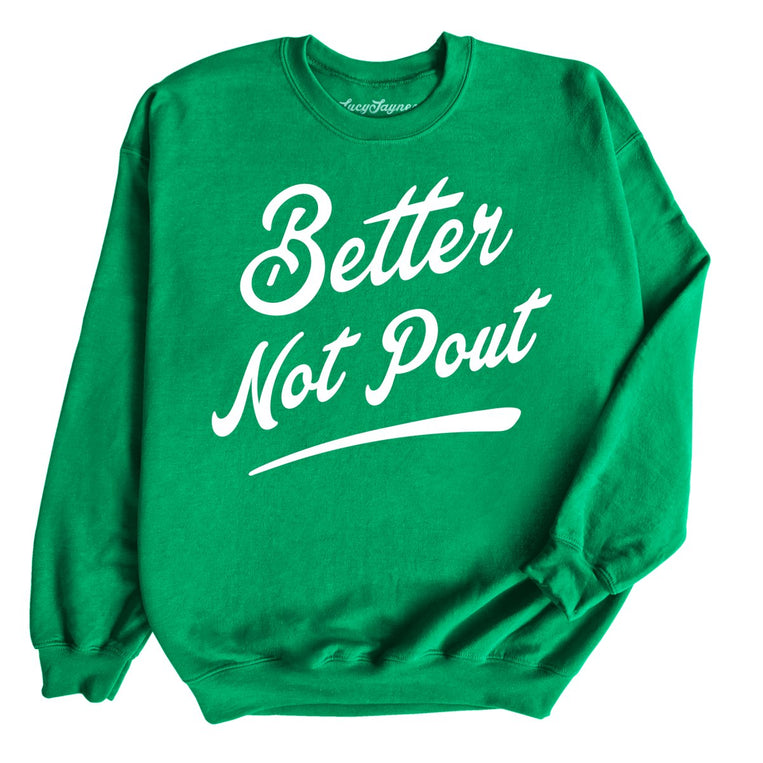 Better Not Pout Graphic Sweatshirt - Irish Green