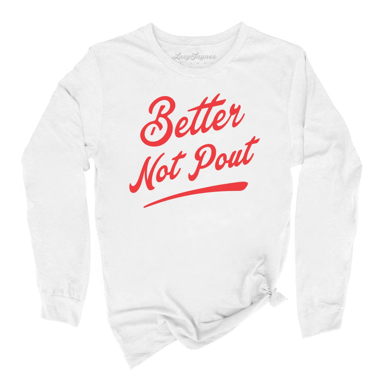 Better Not Pout Graphic Long Sleeve Tee - White