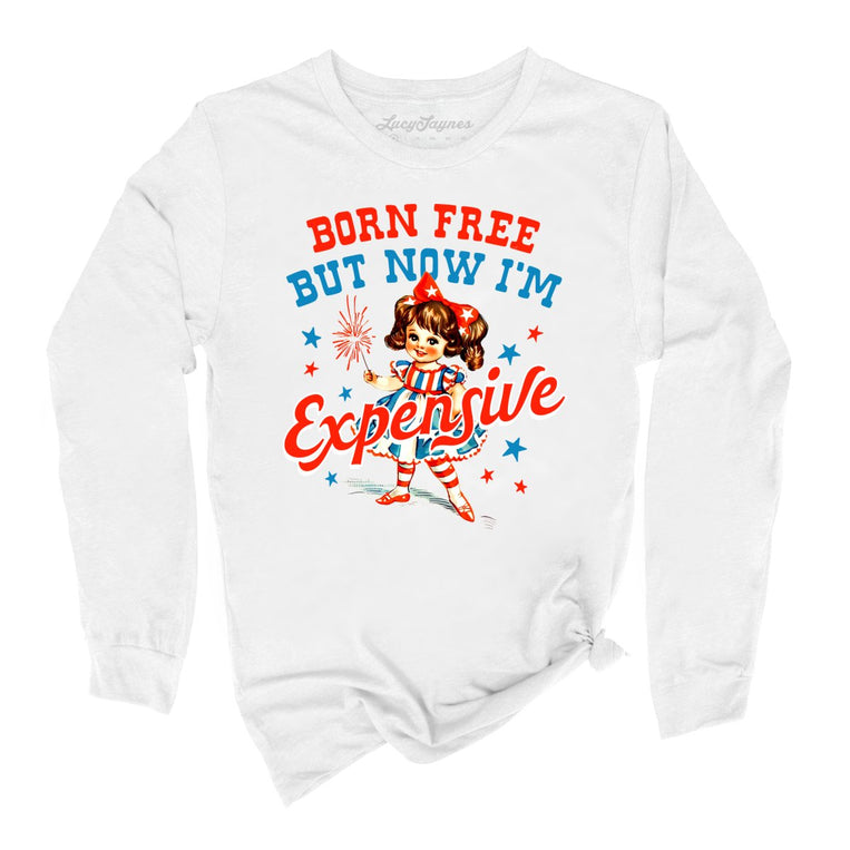 Born Free But Now I'm Expensive Graphic Long Sleeve Tee